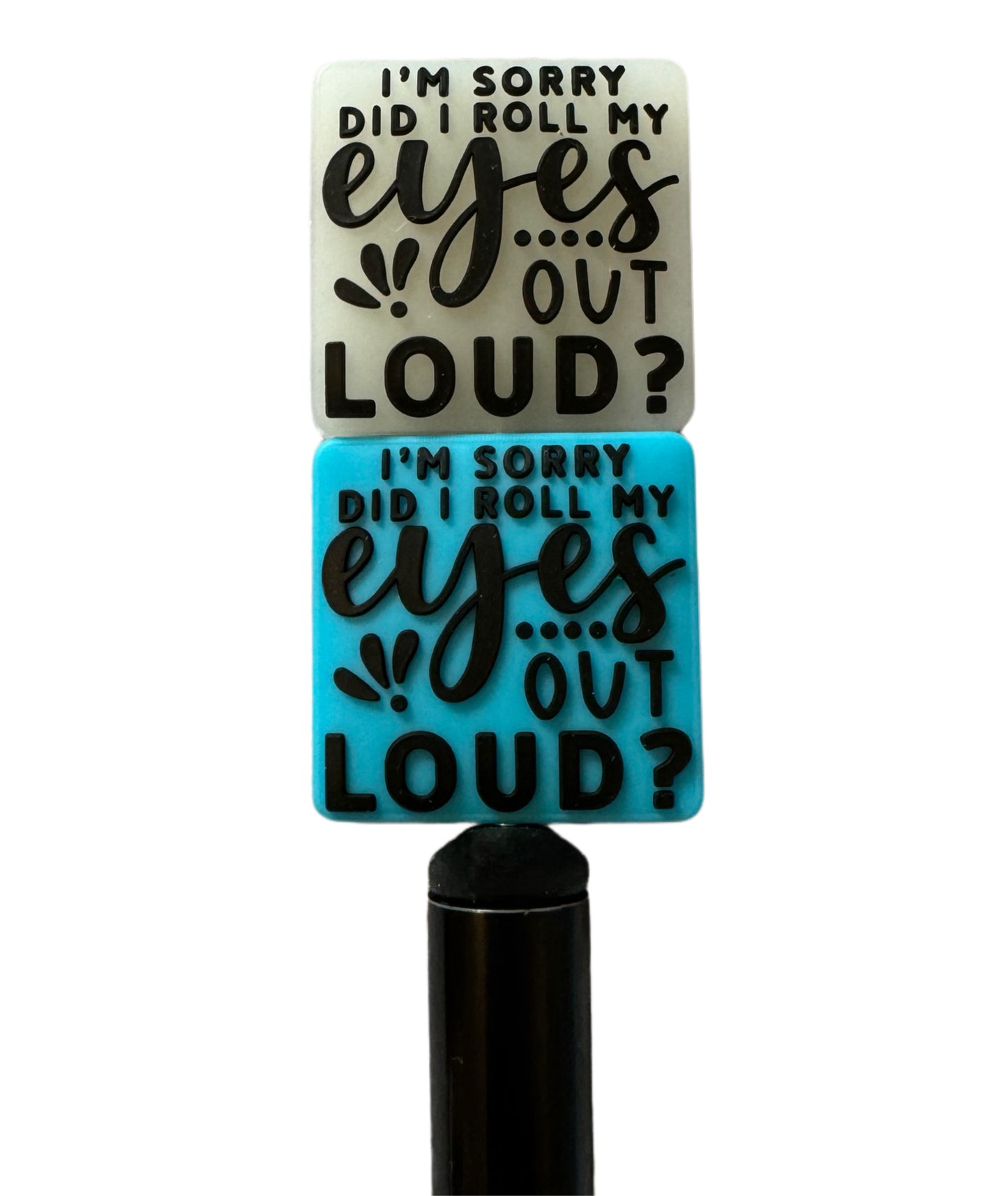 I'm Sorry Did I Role My Eyes Out Loud? Silicone Focal Bead Mix for Beadable Pens, Stylus, Pencils, Keychains and More!