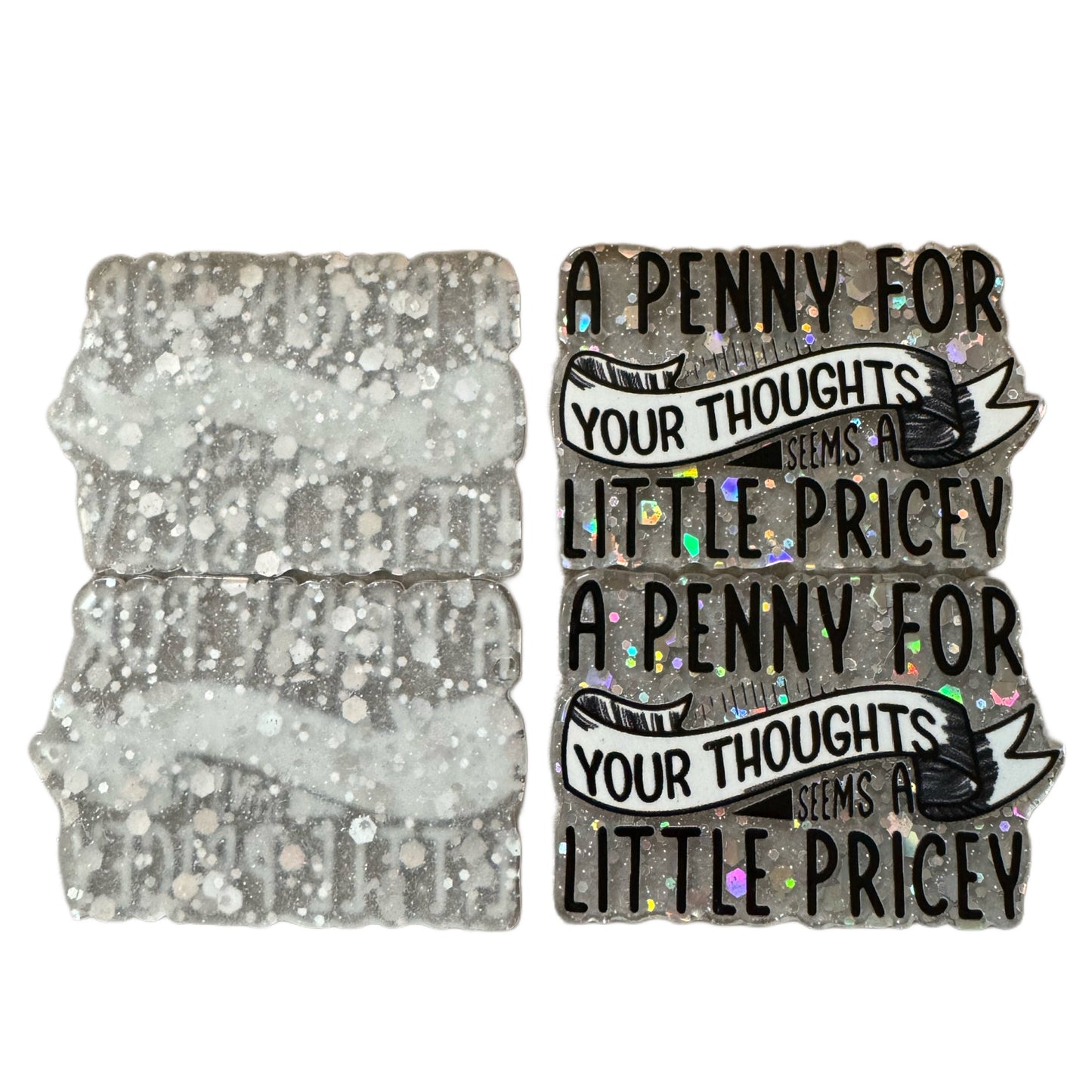 5 Pieces A Penny for Your Thoughts Seems a Little Pricey Flatback One Sided Planar Acrylic for Keychains, Badge Reels, Earrings and More!
