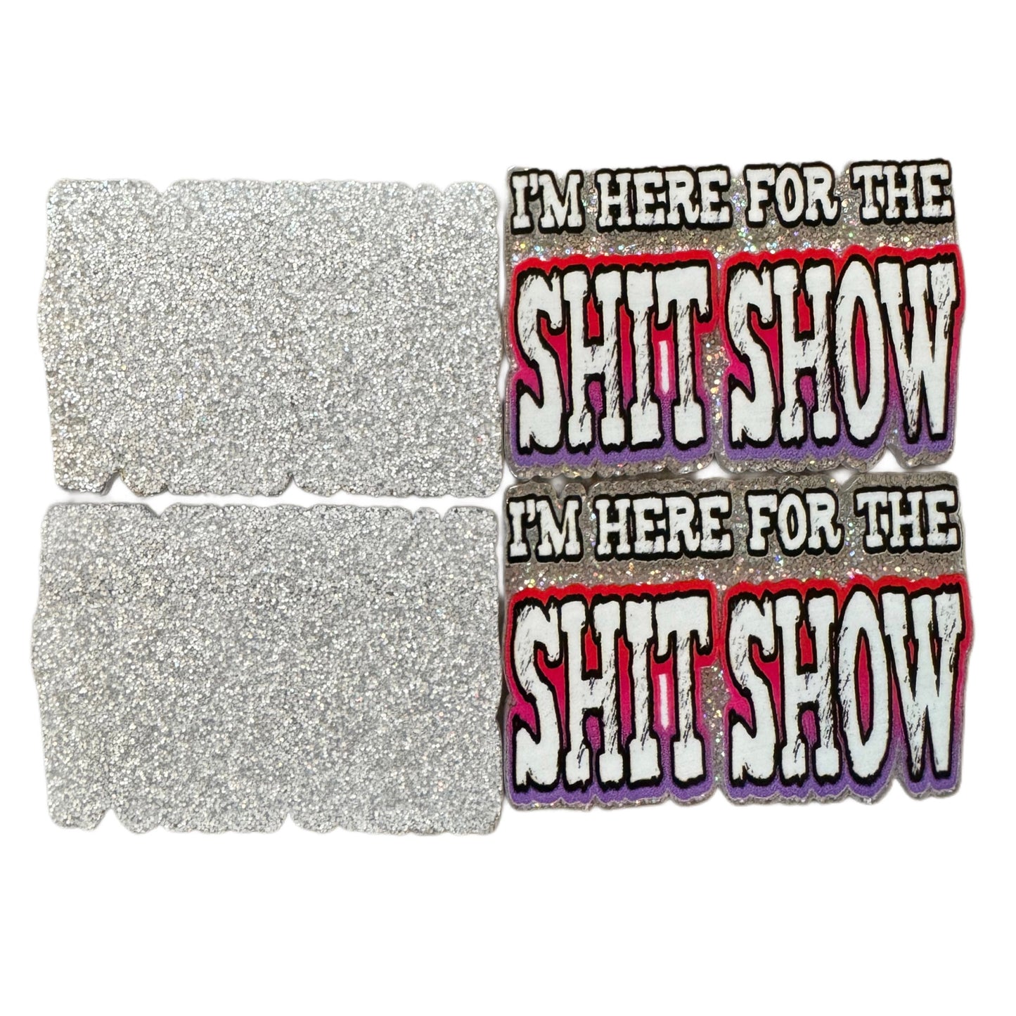ADULT CONTENT! 5 Pieces I'm Here for the Shit Show Flatback One Sided Planar Acrylic for Keychains, Badge Reels, Earrings and More!
