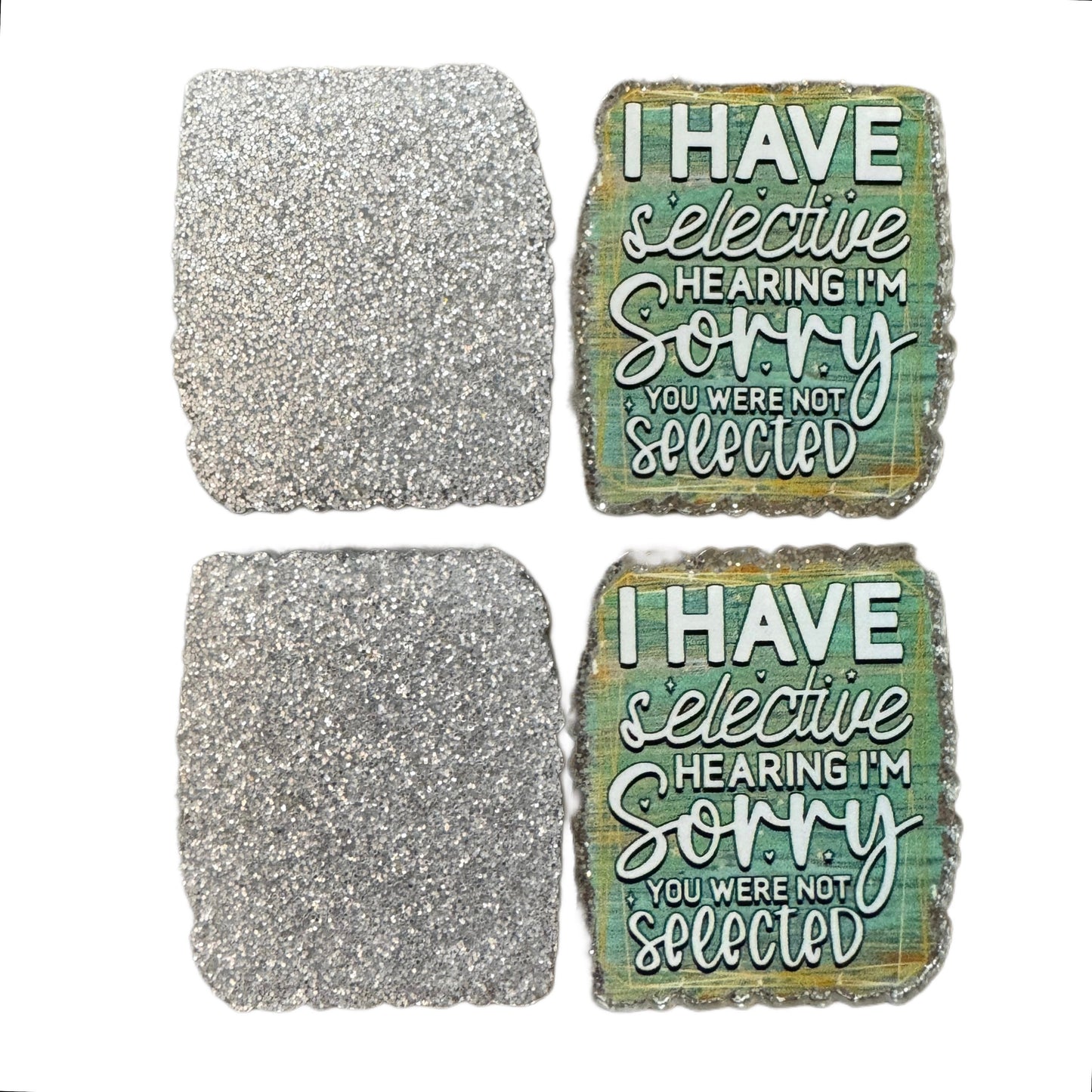 5 Pieces I Have Selective Hearing and I'm Sorry You Were Not Selected Flatback One Sided Planar Acrylic for Keychains, Badge Reels, Earrings