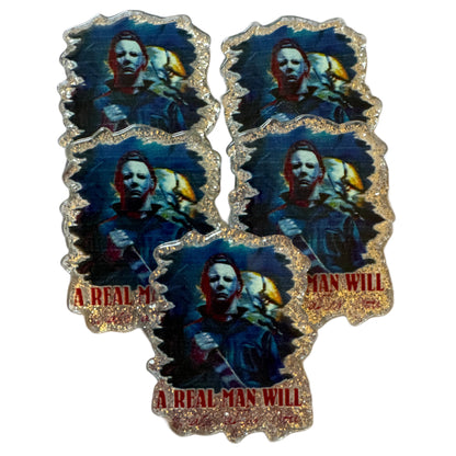 CUSTOMIZED! 5 Pieces Michael Myers A Real Man Will Halloween Horror Characters Flatback One Sided Planar Acrylic with Glitter Back for Keychains, Badge Reels, Earrings & More!