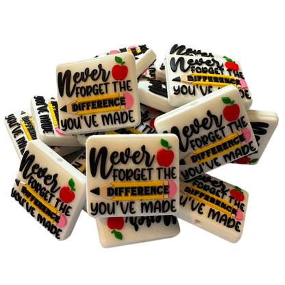 Never Forget the Difference You've Made Silicone Focal Bead for Beadable Pens, Stylus, Pencils, Keychains and More.  Perfect for Teachers!