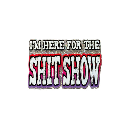 ADULT CONTENT! 5 Pieces I'm Here for the Shit Show Flatback One Sided Planar Acrylic for Keychains, Badge Reels, Earrings and More!