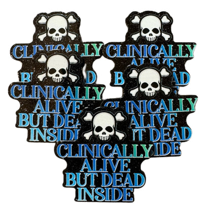 5 Pieces Clinically Alive but Dead Inside with Skull Bones Flatback One Sided Planar Acrylic for Keychains, Badge Reels, Earrings and More!