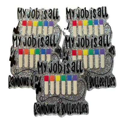 5 Pieces My Job is All Rainbows and Butterflies Phlebotomist Medical Planar Acrylic for Keychains, Badge Reels, Earrings and More!