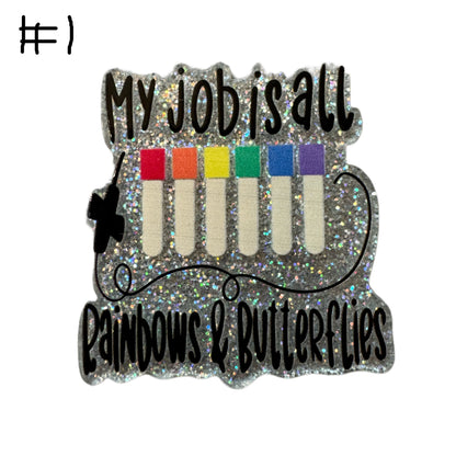 5 Pieces My Job is All Rainbows and Butterflies Phlebotomist Medical Planar Acrylic for Keychains, Badge Reels, Earrings and More!